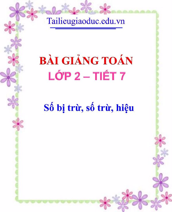 Bài giảng Số bị trừ, số trừ, hiệu