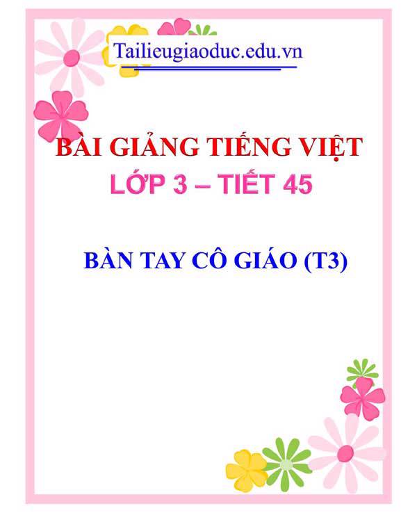 BÀI 13: BÀN TAY CÔ GIÁO (T3)