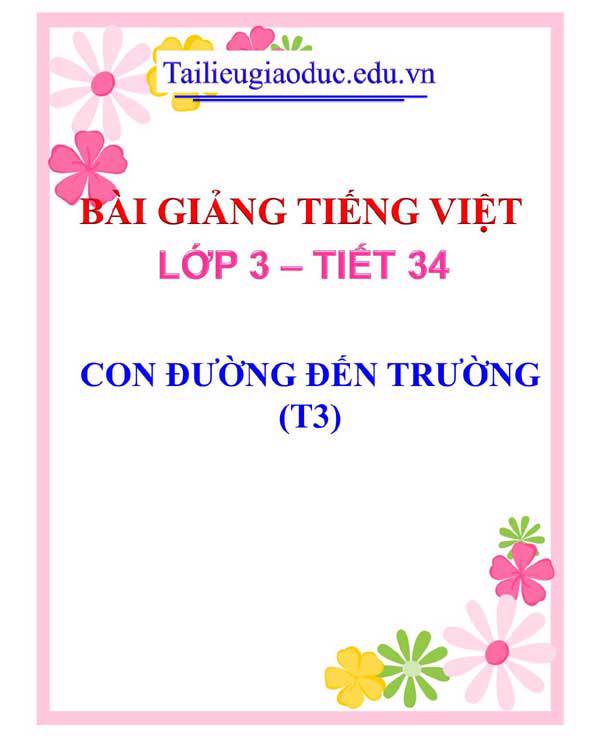 BÀI 10: CON ĐƯỜNG ĐẾN TRƯỜNG (T3)