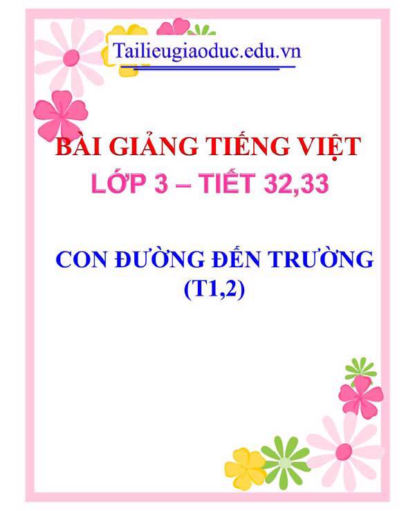 BÀI 10: CON ĐƯỜNG ĐẾN TRƯỜNG (T1,2)