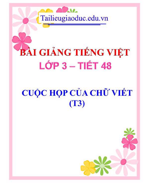 BÀI 14: CUỘC HỌP CỦA CHỮ VIẾT (T3)