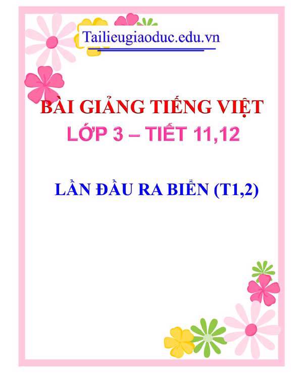 BÀI 4: LẦN ĐẦU RA BIỂN (T1,2)