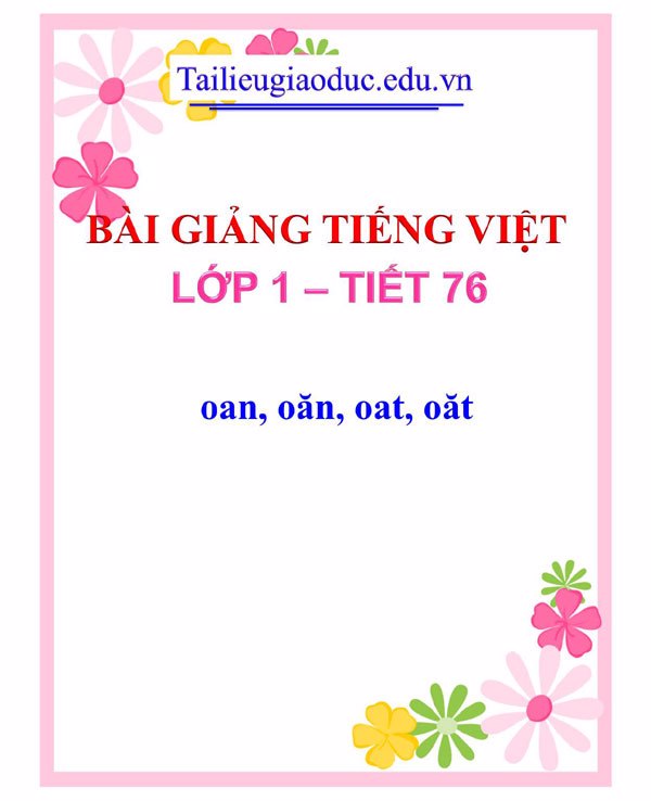 Bài giảng oan, oăn, oat, oăt