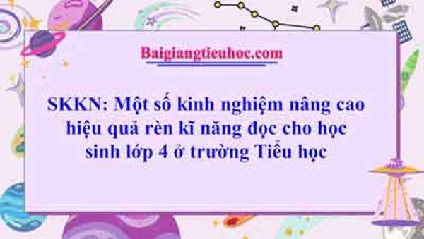 Sáng kiến nâng cao hiệu quả rèn kĩ năng đọc cho học sinh lớp 4