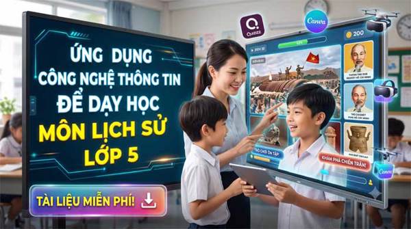Ứng dụng công nghệ thông tin để dạy học môn Lịch sử lớp 5
