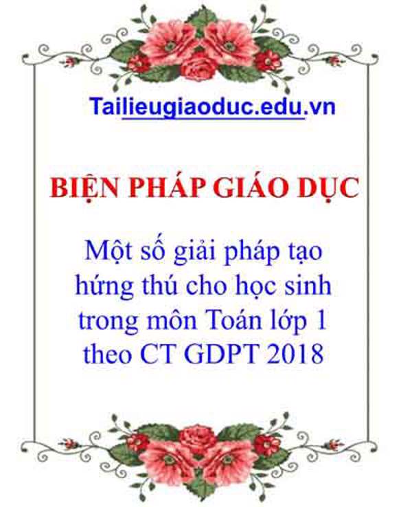 Một số giải pháp tạo hứng thú cho học sinh trong môn Toán lớp 1 theo CT GDPT 2018