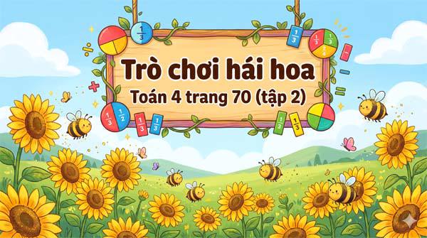 Trò chơi hái hoa. Toán 4 trang 70 (tập 2)